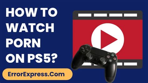 porn hub ps5|How to Watch Porn on PS5: Ultimate Guide and Tips .